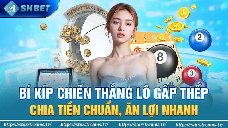 Lô gấp thếp: bí mật kiếm tiền hiệu quả 2024 3 Bí Kíp Chiến Thắng Lô Gấp Thếp: Chia Tiền Chuẩn, Ăn Lợi Nhanh