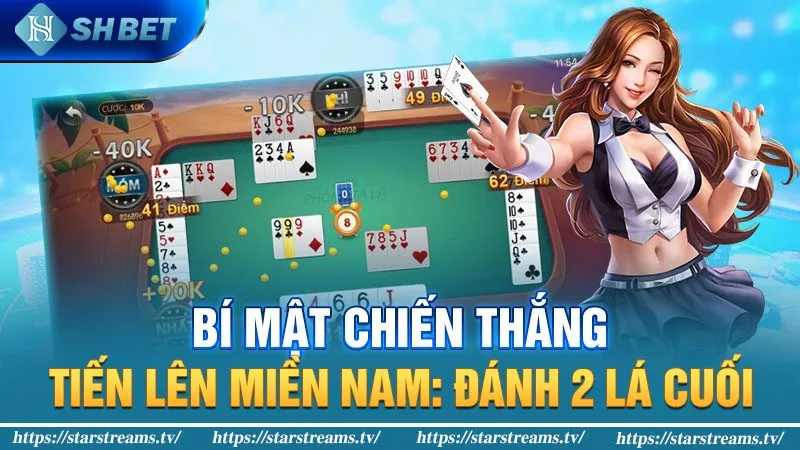 Tiến Lên Miền Nam: Có được đánh 2 cuối không? 2 Bí mật chiến thắng Tiến lên miền Nam: Đánh 2 lá cuối.